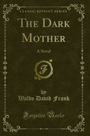 The Dark Mother: A Novel (Classic Reprint)
