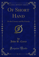 Of Short Hand: Or the Coroner and His Friends (Classic Reprint)