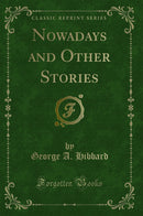 Nowadays and Other Stories (Classic Reprint)