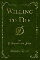 Willing to Die, Vol. 2 of 3 (Classic Reprint)