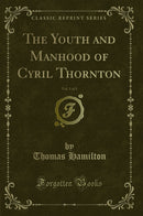 The Youth and Manhood of Cyril Thornton, Vol. 1 of 3 (Classic Reprint)