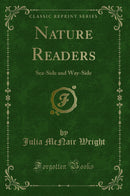 Nature Readers, Vol. 3: Sea-Side and Way-Side (Classic Reprint)