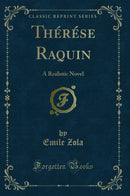 Thérése Raquin: A Realistic Novel (Classic Reprint)
