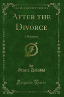 After the Divorce: A Romance (Classic Reprint)
