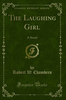 The Laughing Girl: A Novel (Classic Reprint)
