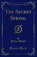 The Secret Spring (Classic Reprint)
