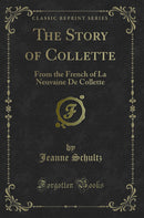 The Story of Collette: From the French of La Neuvaine De Collette (Classic Reprint)