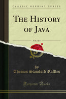 The History of Java, Vol. 2 of 2 (Classic Reprint)