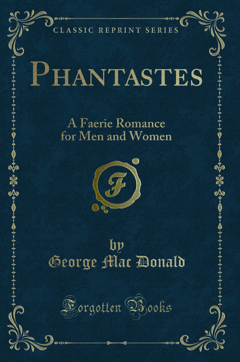 Phantastes: A Faerie Romance for Men and Women (Classic Reprint)