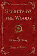 Secrets of the Woods, Vol. 3 (Classic Reprint)