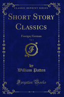 Short Story Classics, Vol. 3: Foreign; German (Classic Reprint)