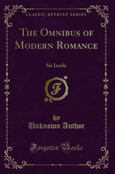 The Omnibus of Modern Romance: Six Inside (Classic Reprint)