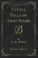 Little Pills an Army Story (Classic Reprint)