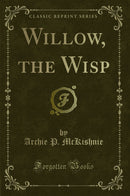 Willow, the Wisp (Classic Reprint)