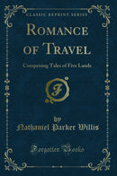 Romance of Travel: Comprising Tales of Five Lands (Classic Reprint)