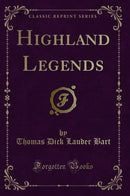 Highland Legends (Classic Reprint)