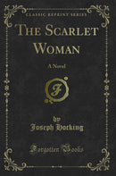 The Scarlet Woman: A Novel (Classic Reprint)