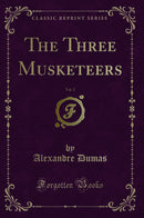 The Three Musketeers, Vol. 2 (Classic Reprint)