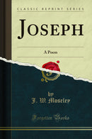 Joseph: A Poem (Classic Reprint)