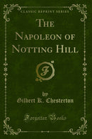The Napoleon of Notting Hill (Classic Reprint)
