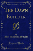 The Dawn Builder (Classic Reprint)