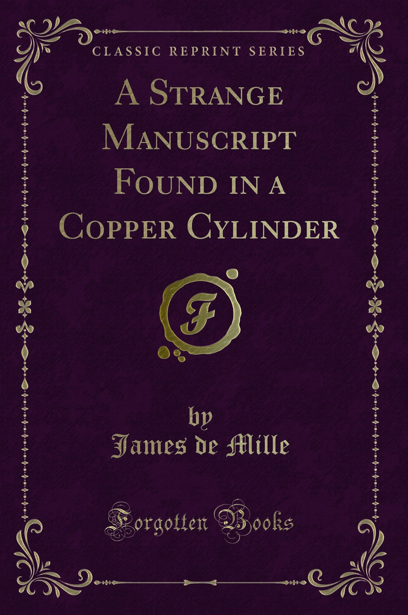 A Strange Manuscript Found in a Copper Cylinder (Classic Reprint)