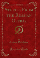 Stories From the Russian Operas (Classic Reprint)