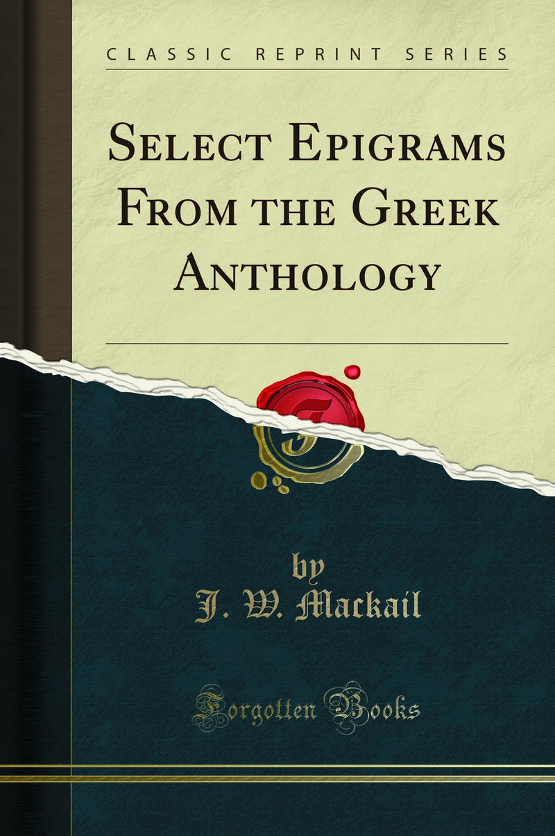 Select Epigrams From the Greek Anthology (Classic Reprint)