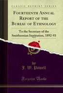 Fourteenth Annual Report of the Bureau of Ethnology, Vol. 2: To the Secretary of the Smithsonian Institution, 1892-93 (Classic Reprint)