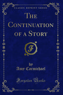 The Continuation of a Story (Classic Reprint)