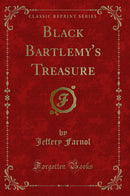 Black Bartlemy's Treasure (Classic Reprint)