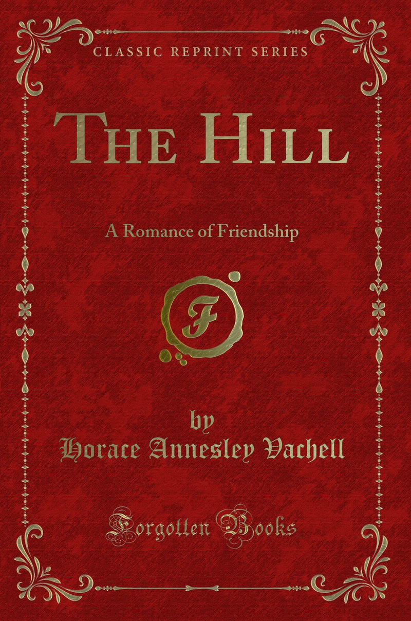 The Hill: A Romance of Friendship (Classic Reprint)