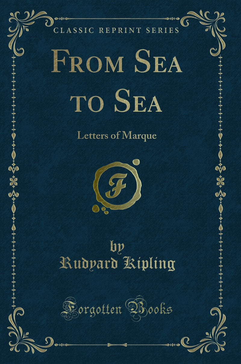 From Sea to Sea: Letters of Marque (Classic Reprint)