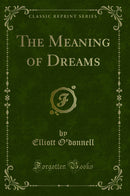 The Meaning of Dreams (Classic Reprint)