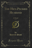 The Hen-Pecked Husband, Vol. 2: A Novel (Classic Reprint)