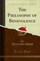The Philosophy of Benevolence (Classic Reprint)