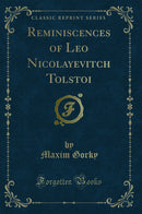 Reminiscences of Leo Nicolayevitch Tolstoi (Classic Reprint)