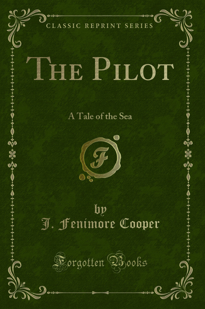 The Pilot: A Tale of the Sea (Classic Reprint)