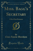 Miss. Bagg's Secretary: A Best Point Komance (Classic Reprint)