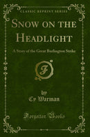 Snow on the Headlight: A Story of the Great Burlington Strike (Classic Reprint)