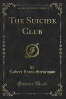 The Suicide Club (Classic Reprint)