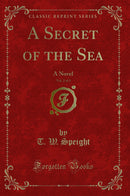 A Secret of the Sea, Vol. 2 of 3: A Novel (Classic Reprint)