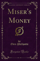 Miser''s Money (Classic Reprint)