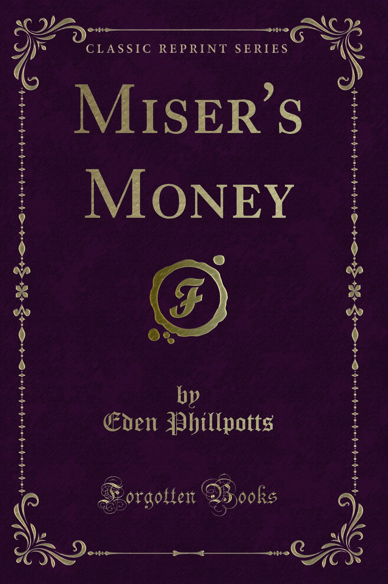 Miser''s Money (Classic Reprint)