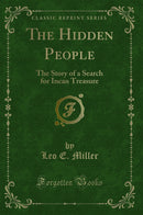 The Hidden People: The Story of a Search for Incan Treasure (Classic Reprint)