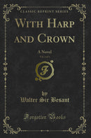 With Harp and Crown, Vol. 2 of 3: A Novel (Classic Reprint)