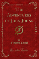 The Adventures of John Johns (Classic Reprint)