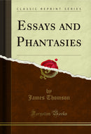 Essays and Phantasies (Classic Reprint)
