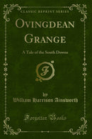 Ovingdean Grange: A Tale of the South Downs (Classic Reprint)
