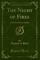 The Night of Fires: And Other Breton Studies (Classic Reprint)